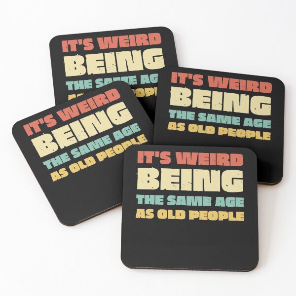 Item preview, It s Weird Being The Same Age As Old People designed and sold by Anton Ashraf.