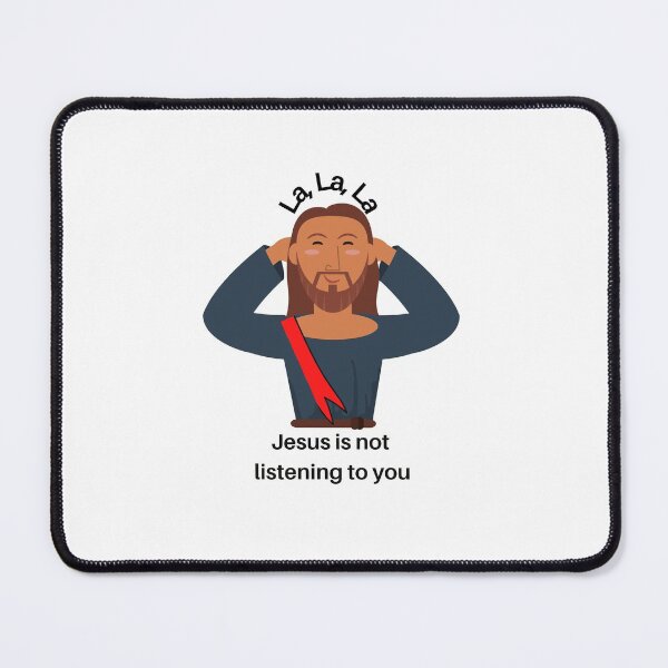 Item preview, La, La, La, Jesus is not listening to you  designed and sold by CheekyGrace.