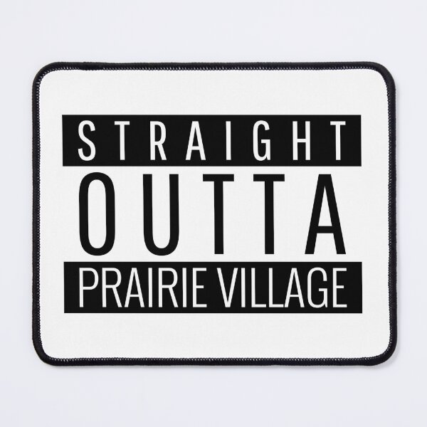 Item preview, Straight Outta Prairie Village Kansas designed and sold by Teelogic.