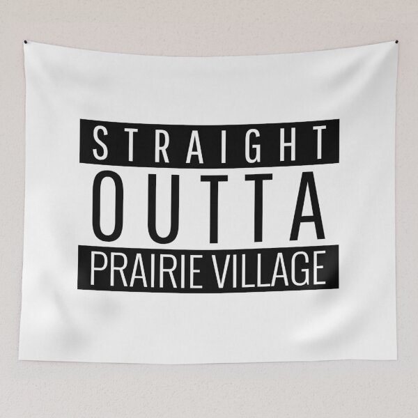 Item preview, Straight Outta Prairie Village Kansas designed and sold by Teelogic.