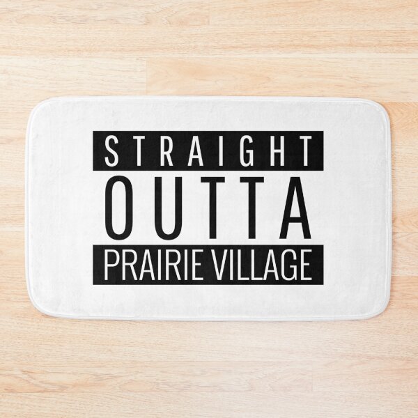 Item preview, Straight Outta Prairie Village Kansas designed and sold by Teelogic.