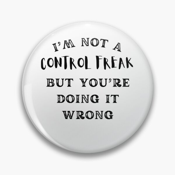 Item preview, I'm Not A Control Freak But You're Doing It Wrong designed and sold by Anton Ashraf.