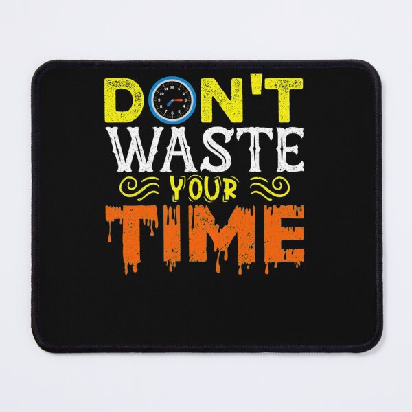 Item preview, Don't waste your time designed and sold by RICKYCOMPT.