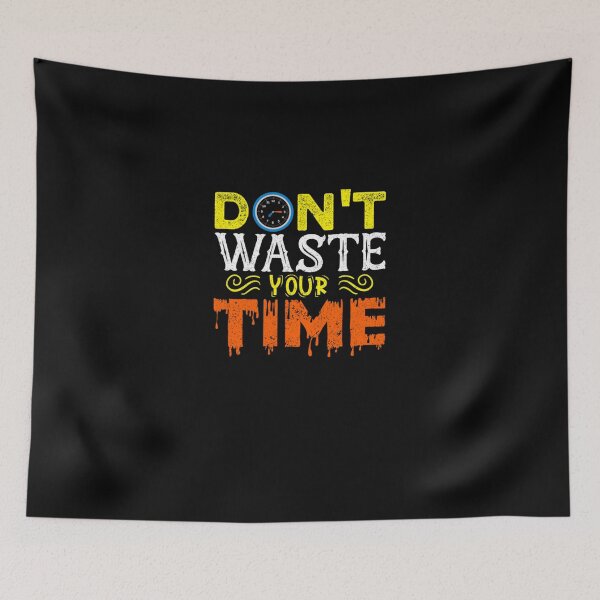 Item preview, Don't waste your time designed and sold by RICKYCOMPT.