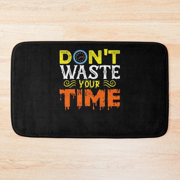 Item preview, Don't waste your time designed and sold by RICKYCOMPT.