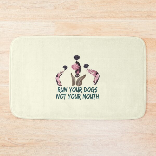 Item preview, Run Your Dogs Not Your Mouth designed and sold by CSBeck.