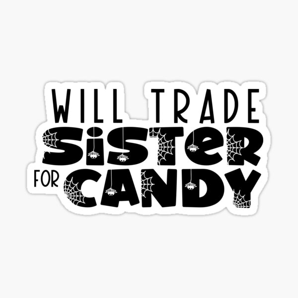 Item preview, Will Trade Sister for Candy designed and sold by miraipa.