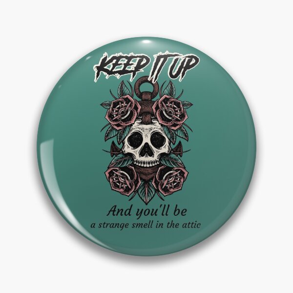 Item preview, Keep It Up And You'll Be A Strange Smell In The Attic designed and sold by LKDesigns24.