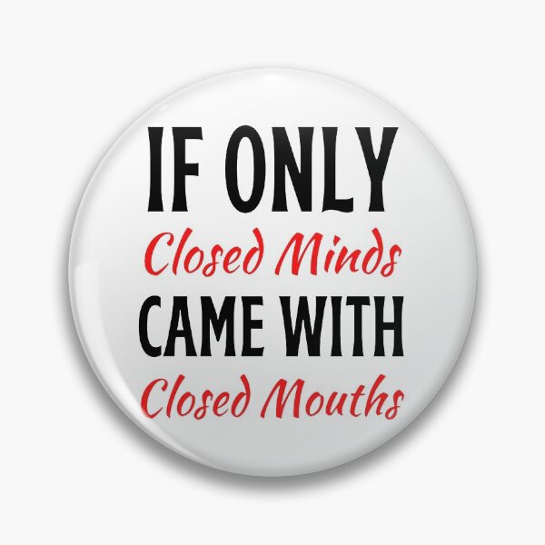 Item preview, If Only Closed Minds Came With Closed Mouths Funny Closed Mouths Freethinker designed and sold by chetan786.