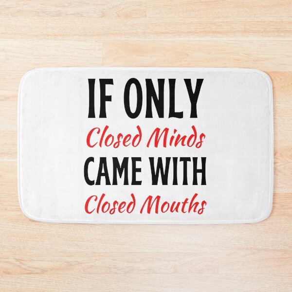 Item preview, If Only Closed Minds Came With Closed Mouths Funny Closed Mouths Freethinker designed and sold by chetan786.
