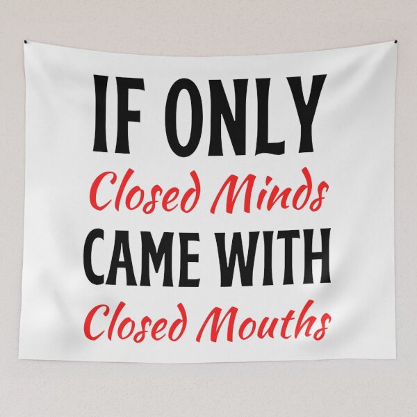 Item preview, If Only Closed Minds Came With Closed Mouths Funny Closed Mouths Freethinker designed and sold by chetan786.