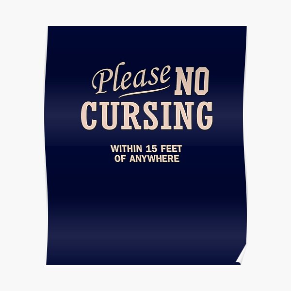 please-no-cursing-within-15-feet-of-anywhere-poster-by-levsal