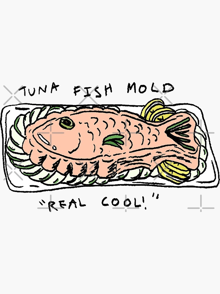 "tuna fish mold. pain" Sticker for Sale by spikysquid Redbubble