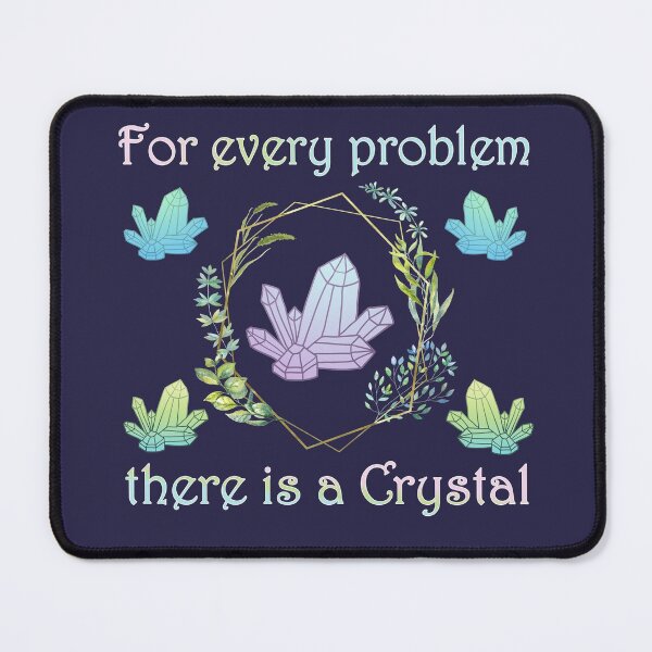 Item preview, For Every Problem There Is a Crystal designed and sold by GrimButterfly.