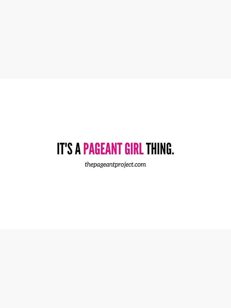 It's a Pageant Girl Thing by PageantProject