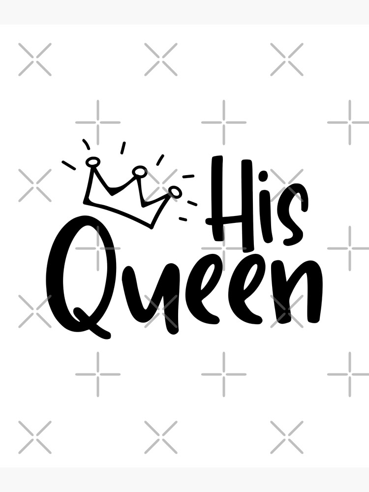 His Queen Her King And His Queen Poster For Sale By Miraipa Redbubble