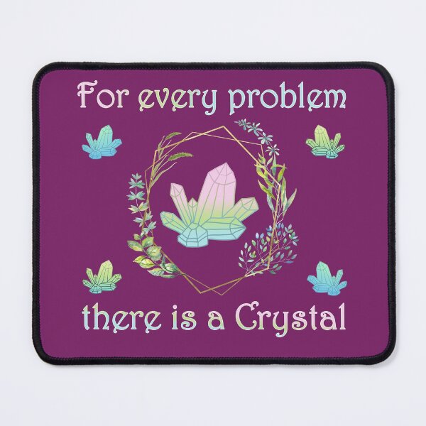 Item preview, For Every Problem There Is a Crystal designed and sold by GrimButterfly.