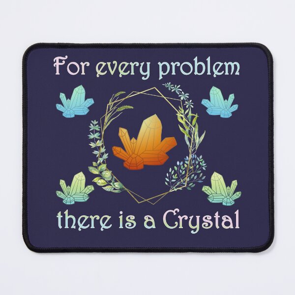 Item preview, For Every Problem There Is a Crystal designed and sold by GrimButterfly.