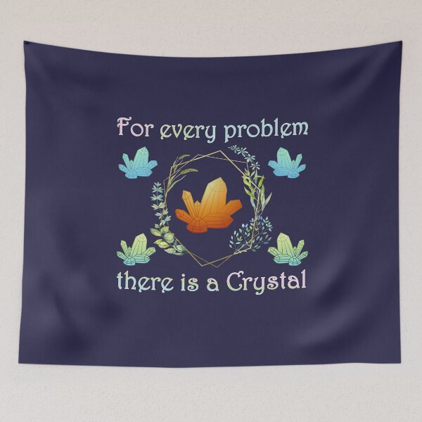 Item preview, For Every Problem There Is a Crystal designed and sold by GrimButterfly.