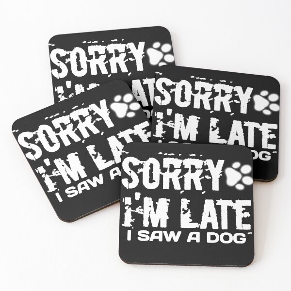 Item preview, Sorry I Am Late I Saw A Dog T-shirt designed and sold by happyshirt27.