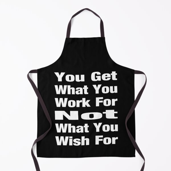 Item preview, You Get What You Work For Not What You Wish For Typography Life and Inspiration Quote in General Style - Funny designed and sold by Vasabi88.