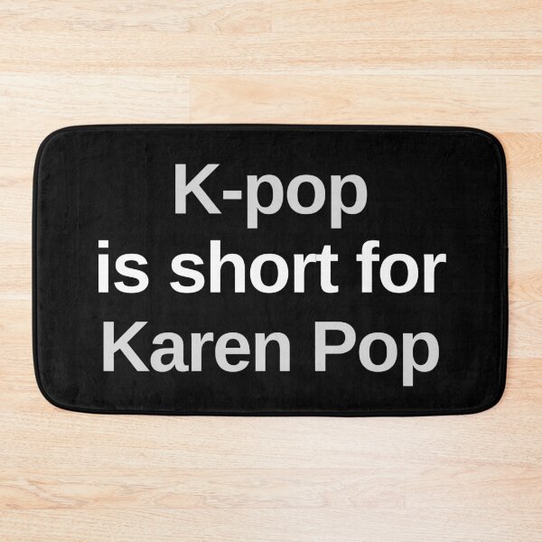Item preview, K-Pop Is Short For Karen Pop Korean Music designed and sold by Legit Hooligan.