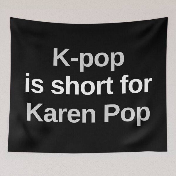 Item preview, K-Pop Is Short For Karen Pop Korean Music designed and sold by Legit Hooligan.