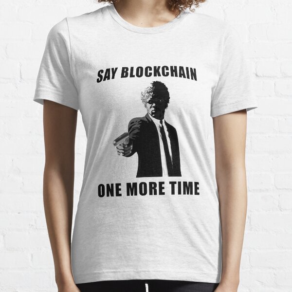 Say Blockchain One More Time - Cryptocurrency Shirts - Crypto Shirts -Ethereum Shirts/Hoodie - Bitcoin Shirt / Hoodie Crypto Shirt - For a Crypto Trader or Crypto Bro - Cryptocurrency Tee T-shirt essentiel