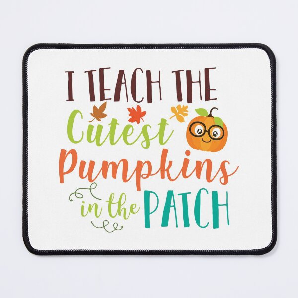 Item preview, I Teach the cutest pumpkin in the patch designed and sold by FASHIONGALLERIA.