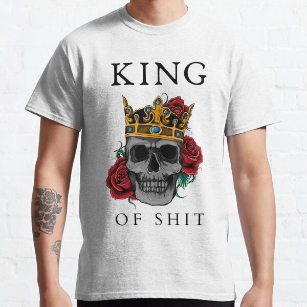 king of shit Classic T-Shirt