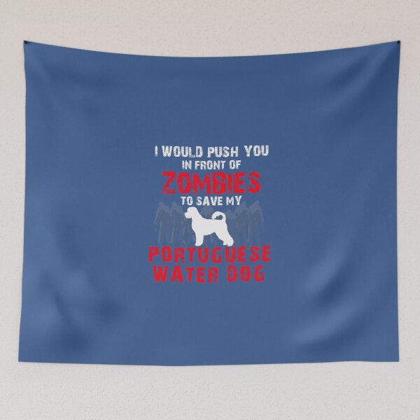 Item preview, Front Zombies To Save Portuguese Water Dog designed and sold by AlwaysAwesome.