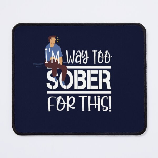 Item preview, I'm Way Too Sober For This designed and sold by LiveToLearn.