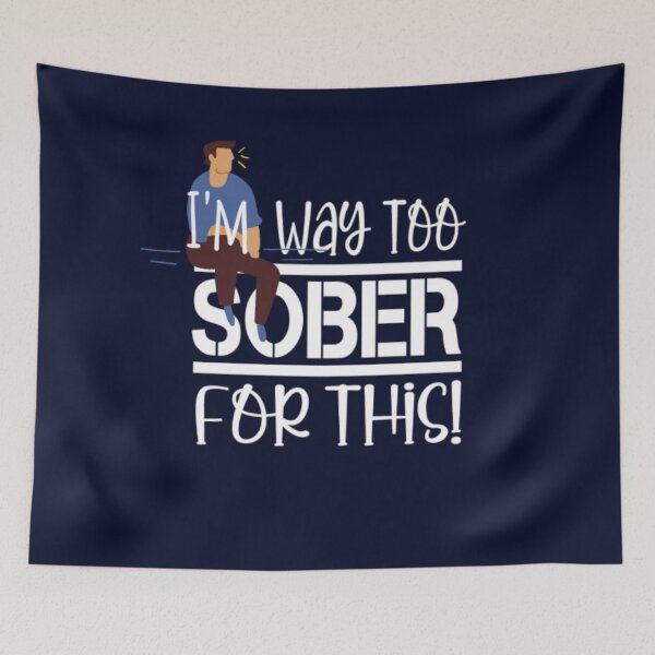 Item preview, I'm Way Too Sober For This designed and sold by LiveToLearn.