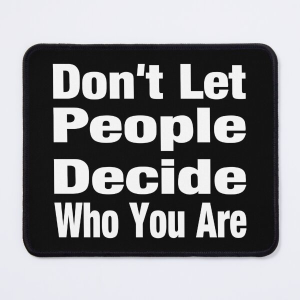 Item preview, Don't Let People Decide Who You Are Typography Life and Inspiration Quote in General Style - Funny designed and sold by Vasabi88.