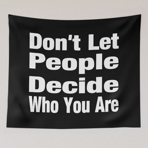 Item preview, Don't Let People Decide Who You Are Typography Life and Inspiration Quote in General Style - Funny designed and sold by Vasabi88.