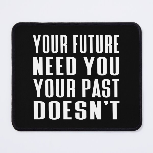 Item preview, Your Future Need You Your Past Doesn't Typography Life and Inspiration Quote in Normal Style - Funny designed and sold by Vasabi88.
