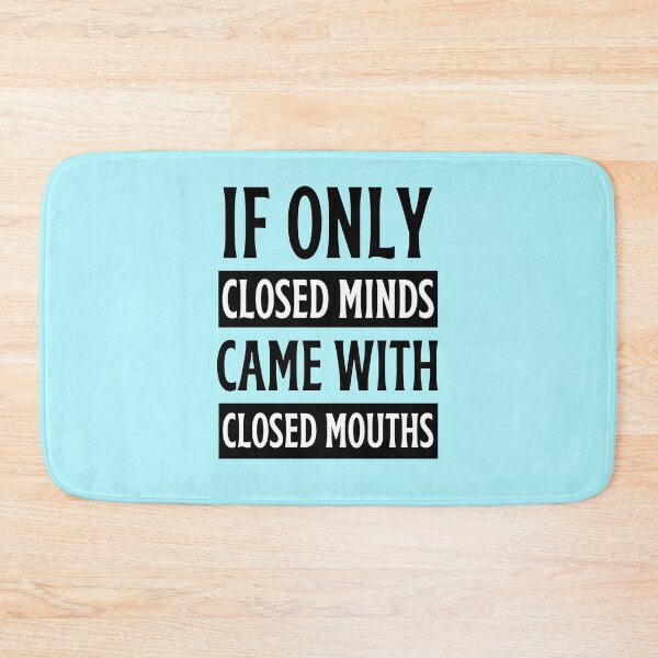 Item preview, If Only Closed Minds Came With Closed Mouths Funny Closed Mouths Freethinker designed and sold by chetan786.