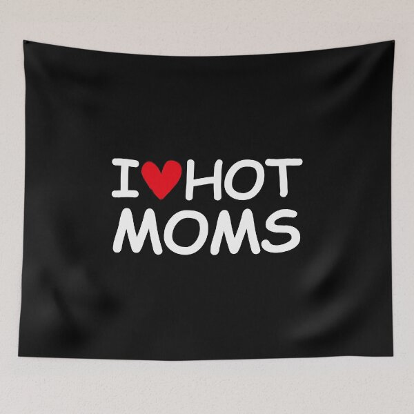 Item preview, I Love Hot Moms designed and sold by ExplodingDeer.