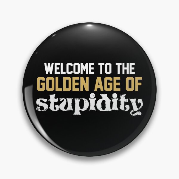 Item preview, welcome to golden age of stupidity designed and sold by FanaticTee.