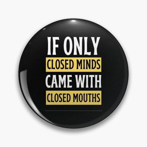 Item preview, If Only Closed Minds Came With Closed Mouths Funny Closed Mouths Freethinker designed and sold by chetan786.