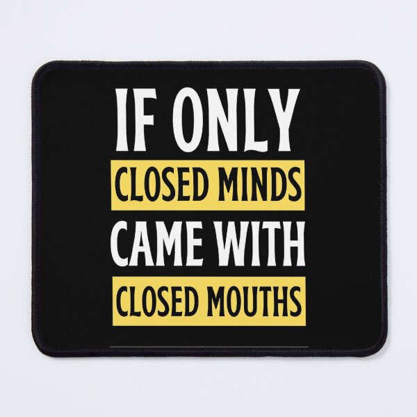 Item preview, If Only Closed Minds Came With Closed Mouths Funny Closed Mouths Freethinker designed and sold by chetan786.