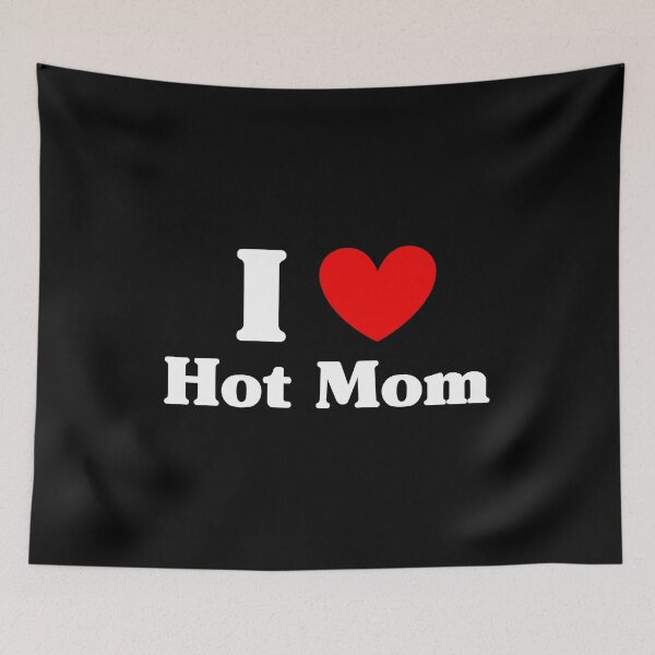 Item preview, I Love Hot Moms designed and sold by ExplodingDeer.