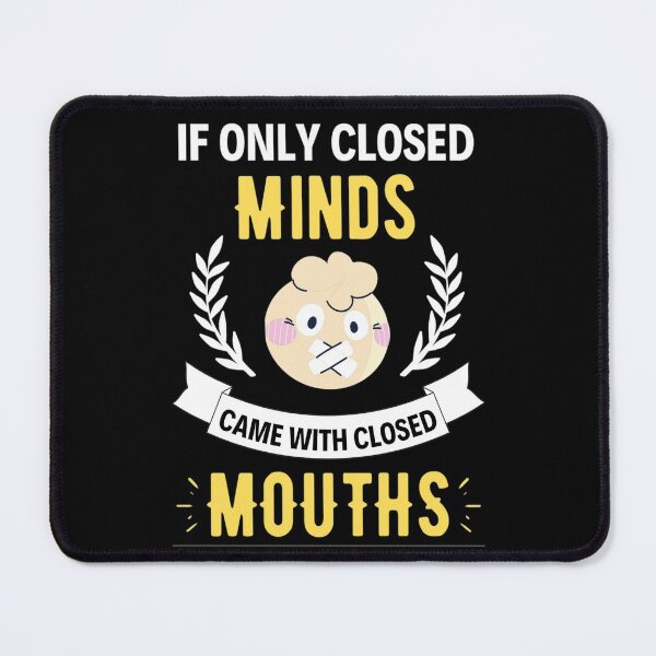 Item preview, If Only Closed Minds Came With Closed Mouths Funny Closed Mouths Freethinker designed and sold by chetan786.