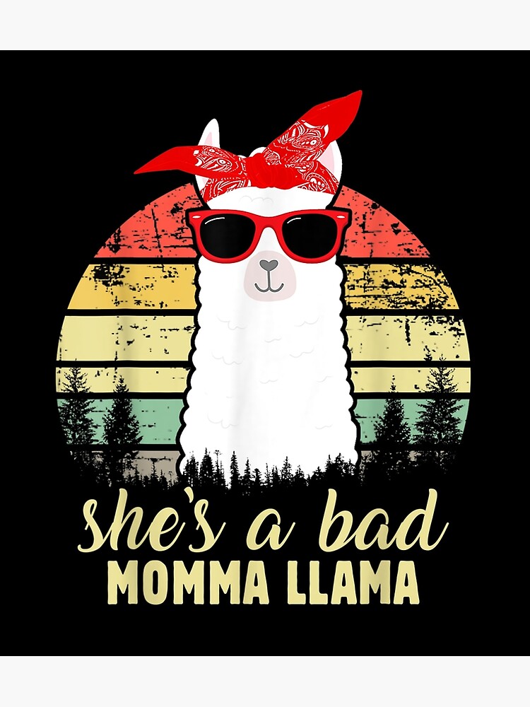 Disover Funny Shes a Bad Momma Llama Mama Premium Matte Vertical Poster