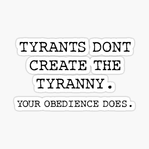 Item preview, Tyrants don’t create the Tyranny designed and sold by AwakeApparel.