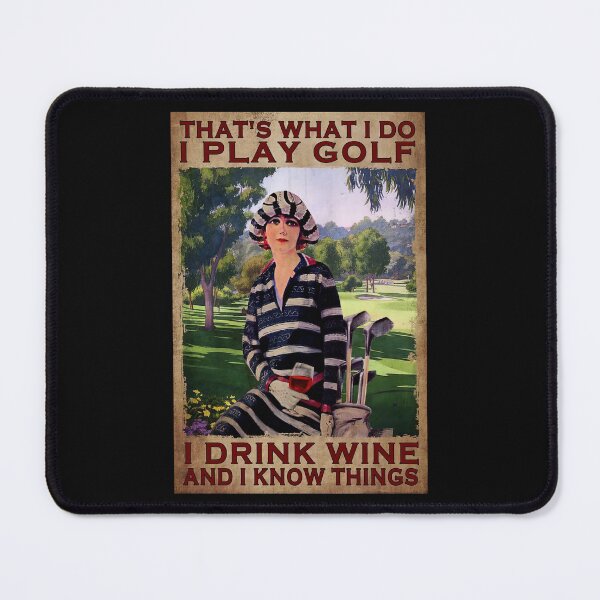 Item preview, That's What I Do I Play Golf I Drink Beer And I Know Things - Woman Play Golf With Wine designed and sold by SockaArt1.