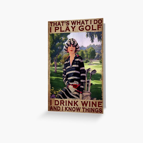 Aperçu de l'œuvre C'est ce que je fais Je joue au golf Je bois de la bière et je sais des choses - Femme joue au golf avec du vin créée et vendue par SockaArt1.