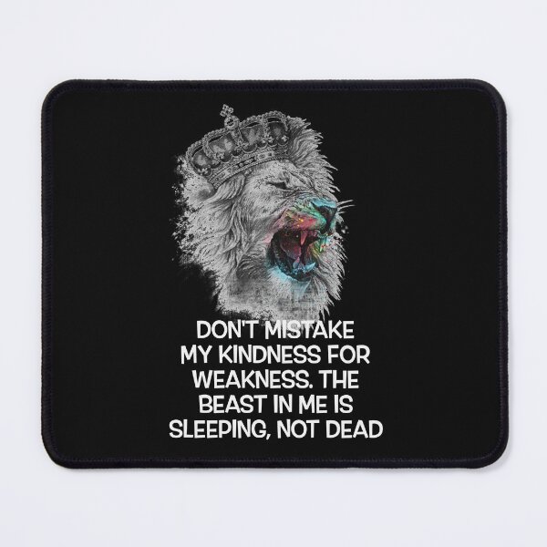 Item preview, Dont mistake my kindness for weakness. The beast in me is sleeping, not dead lion designed and sold by SuyogDesign.