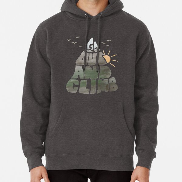 Go out and Climb Pullover Hoodie