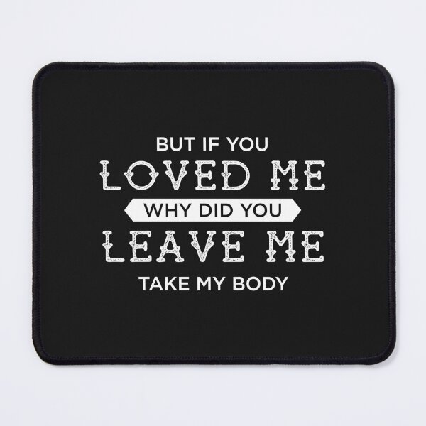 Item preview, If You Loved Me, Why Did You Leave Me designed and sold by mnmlstID.